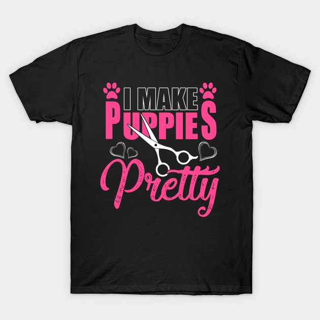 I Make Puppies Pretty Shirt Women Dog Groomer Grooming Gift T-Shirt by blimbercornbread